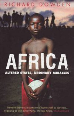 Africa: Altered States, Ordinary Miracles by Richard Dowden