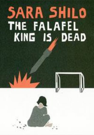 The Falafel King is Dead by Sara Shilo