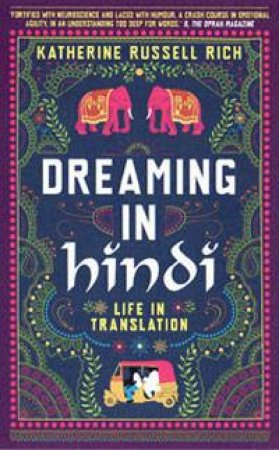 Dreaming in Hindi: Life in Translation by Katherine Russell Rich