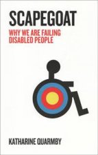 Scapegoat Why We Are Failing Disabled People