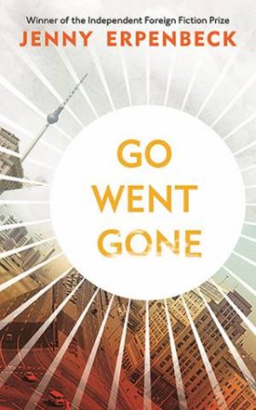 Go, Went, Gone by Jenny Erpenbeck