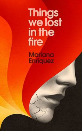 Things We Lost In The Fire by Mariana Enriquez