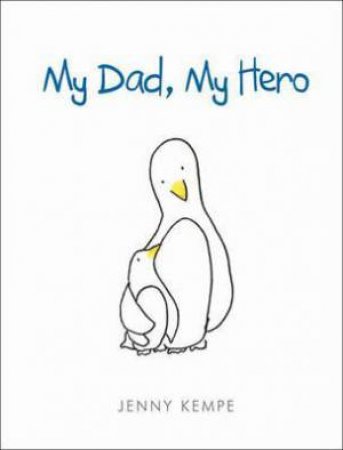 My Dad, My Hero by Jenny Kempe