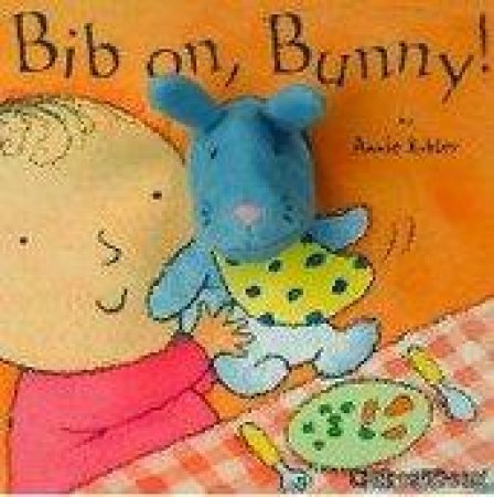 Bib On, Bunny! by Annie Kubler