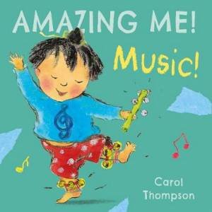 Amazing Me! Music! by Carol Thompson