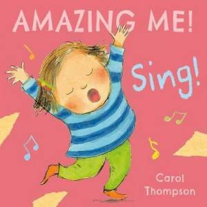 Amazing Me! Sing! by Carol Thompson