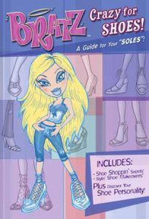 Bratz Crazy For Shoes: A Guide For Your Soles! by Ladybird