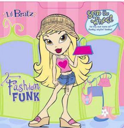 Lil Bratz!: Fashion Funk by Lbd