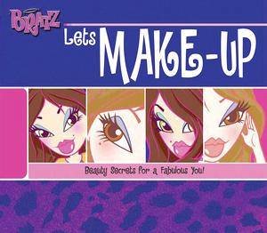 Bratz Lets Make-Up: Beauty Secrets for a Fabulous You! by Lbd