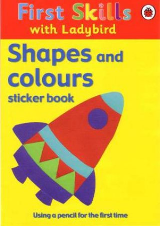 First Skills: Colours And Shapes Sticker Book by Ladybird