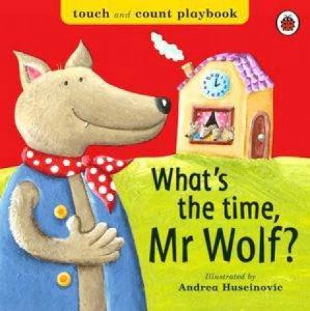 Touch And Count Playbook:  What's The Time Mr Wolf? by Ladybird