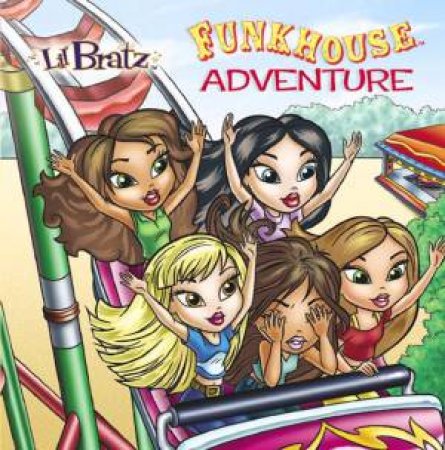 Lil' Bratz: Funkhouse Adventure by Lbd