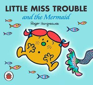 Little Miss Trouble And The Mermaid by Roger Hargreaves