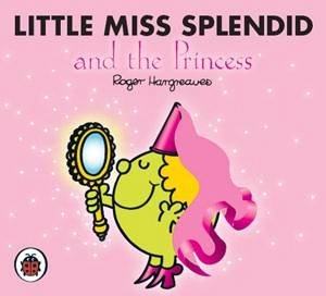 Little Miss Splendid And The Princess by Roger Hargreaves