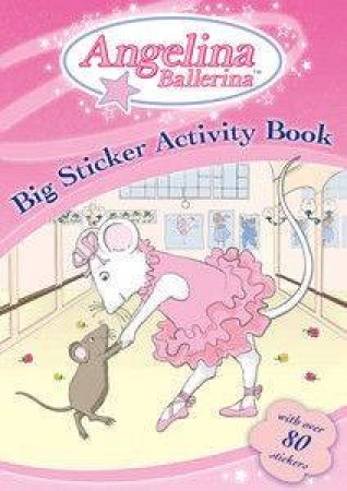 Angelina Ballerina's Big Sticker Activity Book by Various