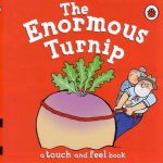 The Enormous Turnip A Touch And Feel Book