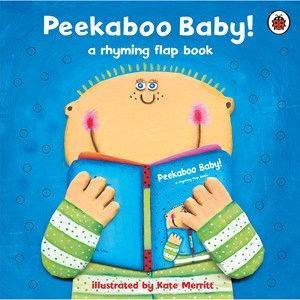 Peekaboo Baby! A Rhyming Flap Book by Kate Merritt