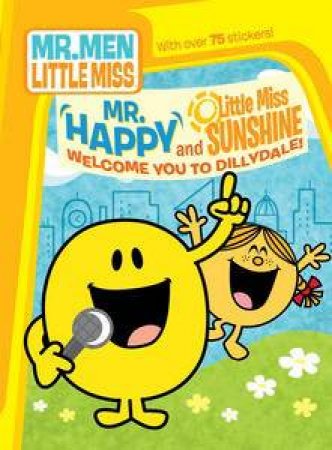 Mr Men: Mr Happy and Little Miss Sunshine Welcome You to Dillydale by Roger Hargreaves