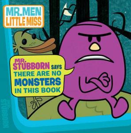 Mr Men Little Miss: Mr Stubborn Says There are no Monsters in this Book by Roger Hargreaves