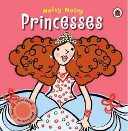 Noisy Noisy: Princesses by Ladybird