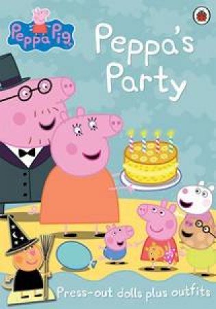 Peppa's Party Press Out & Play: Peppa Pig by Various