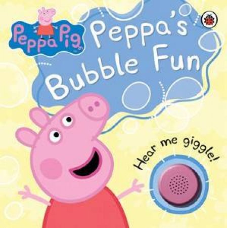 Peppa's Bubble Fun Sound Book by Lbd