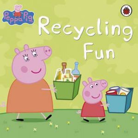 Recycling: Peppa Pig by Various