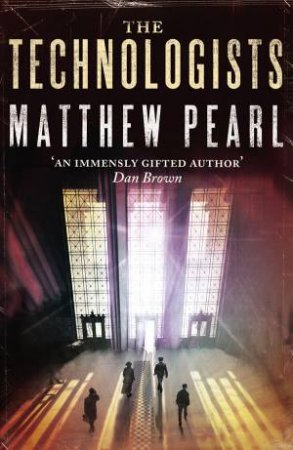 The Technologists by Matthew Pearl