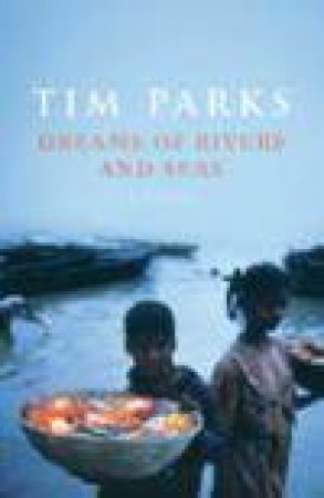 Dreams Of Rivers And Seas by Tim Parks