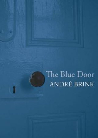 The Blue Door by Andre Brink