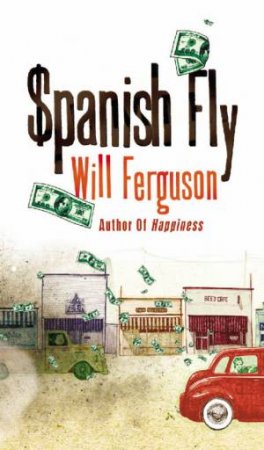 Spanish Fly by Will Ferguson