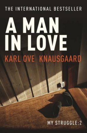 A Man In Love by Karl Ove Knausgaard