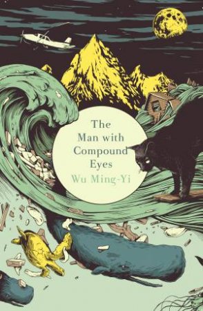 The Man with Compound Eyes by Wu Ming-Yi