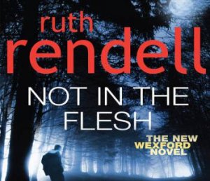 Not In The Flesh ( C D) by Ruth Rendell