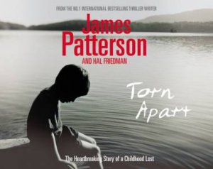 Torn Apart: The Heartbreaking Story of a Childhood by James Patterson