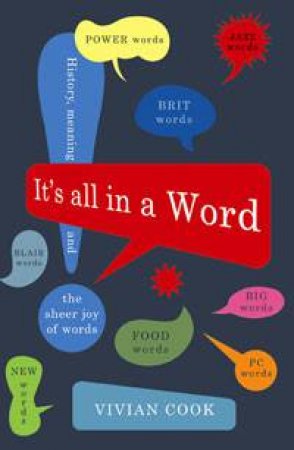 It's All in a Word: History, Meanging and the Sheer Joy of Worlds by Vivian Cook