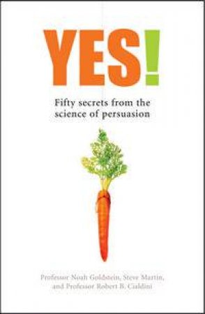 Yes! Fifty Secrets From The Science Of Persuasion by Various