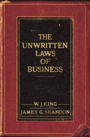 The Unwritten Laws Of Business by W J King