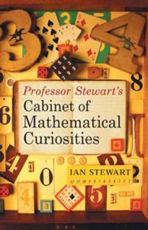 Professor Stewart's Cabinet of Mathematical Curiosities by Ian Stewart