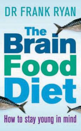 The Brain Food Diet by Dr. Frank Ryan