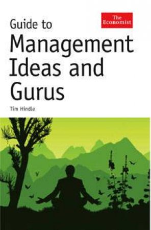 Guide to Management Ideas and Gurus by Tim Hindle