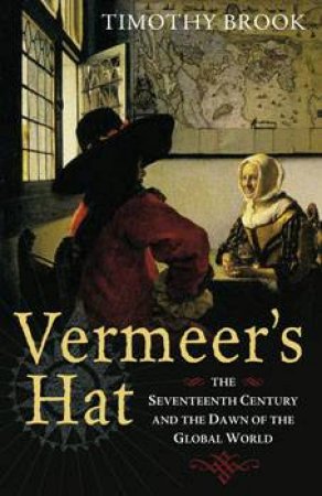 Vermeer's Hat by Timothy Brook