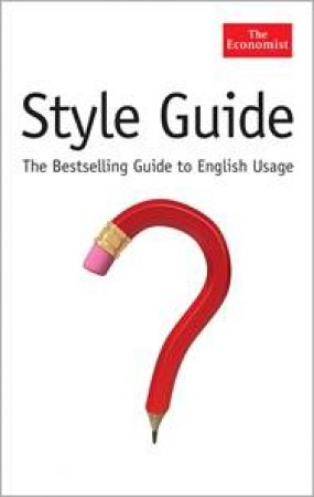 Economist Style Guide: The Bestselling Guide to English Usage by Various