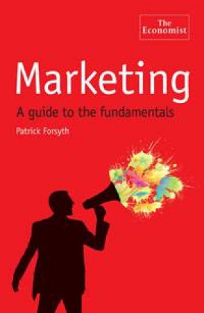 Marketing: A Guide to the Fundamentals by Patrick Forsyth