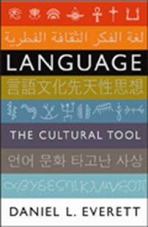 Language: The Cultural Tool by Daniel Everett