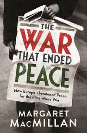 The War that Ended Peace by Margaret MacMillan