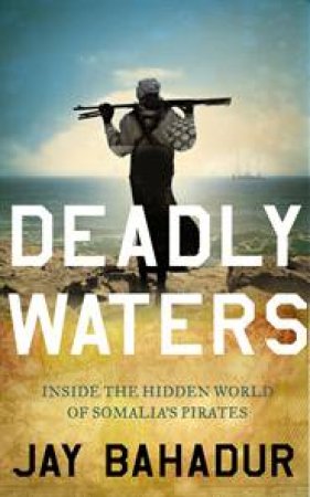 Deadly Waters by Jay Bahadur