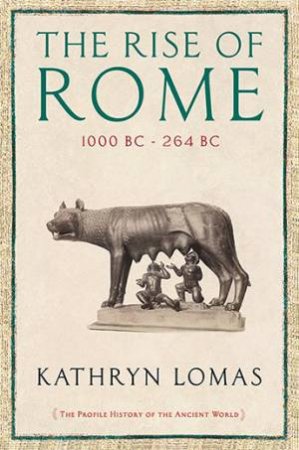 The Rise Of Rome by Kathryn Lomas