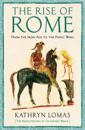 The Rise Of Rome by Kathryn Lomas