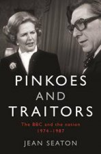 Pinkoes and Traitors The BBC and the Nation 19741987